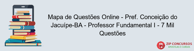 Mapa de Questões Online - Pref. Conceição do Jacuípe-BA - Professor Fundamental I - 7 Mil Questões