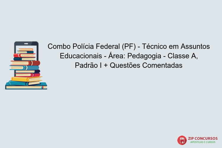 Combo Polícia Federal (PF) - Técnico em Assuntos Educacionais - Área: Pedagogia - Classe A, Padrão I + Questões Comentadas