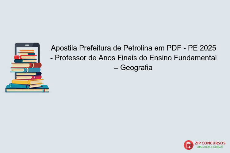 Apostila Prefeitura de Petrolina em PDF - PE 2025 - Professor de Anos Finais do Ensino Fundamental – Geografia