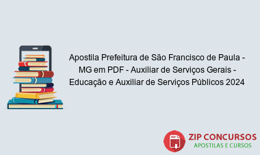 Apostila Prefeitura de São Francisco de Paula - MG em PDF - Auxiliar de Serviços Gerais - Educação e Auxiliar de Serviços Públicos 2024