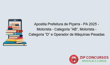 Apostila Prefeitura de Piçarra - PA 2025 - Motorista - Categoria “AB”, Motorista - Categoria “D” e Operador de Máquinas Pesadas