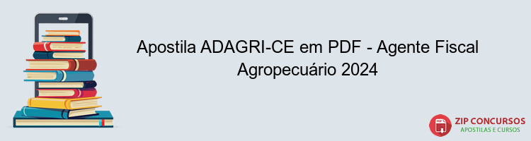 Apostila ADAGRI-CE em PDF - Agente Fiscal Agropecuário 2024