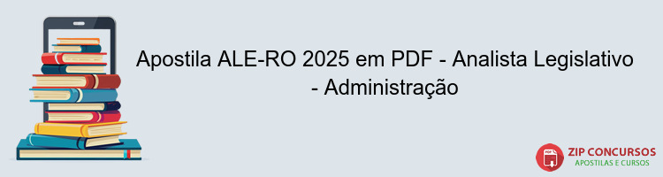 Apostila ALE-RO 2025 em PDF - Analista Legislativo - Administração