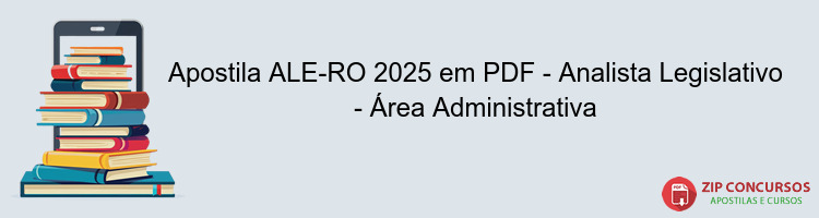 Apostila ALE-RO 2025 em PDF - Analista Legislativo - Área Administrativa