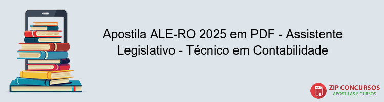 Apostila ALE-RO 2025 em PDF - Assistente Legislativo - Técnico em Contabilidade
