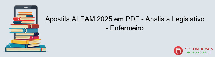 Apostila ALEAM 2025 em PDF - Analista Legislativo - Enfermeiro