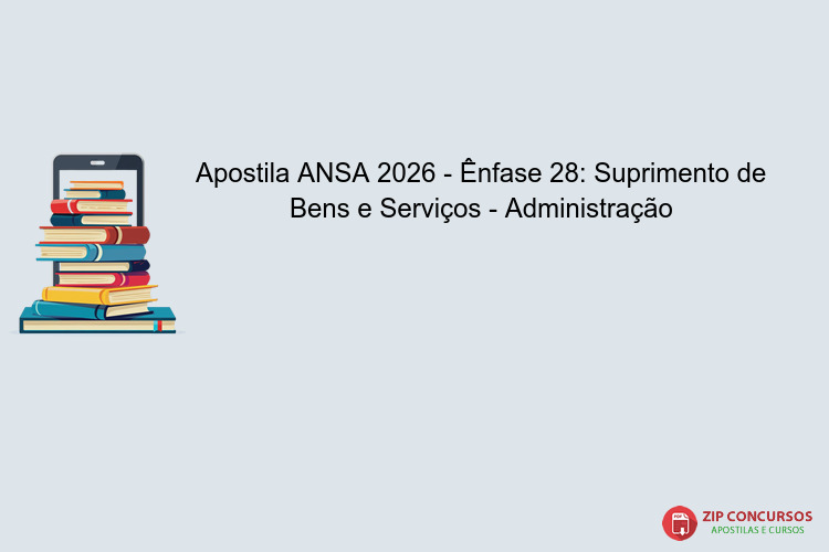 Apostila ANSA 2026 - Ênfase 28: Suprimento de Bens e Serviços - Administração