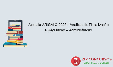 Apostila ARISMIG 2025 - Analista de Fiscalização e Regulação – Administração