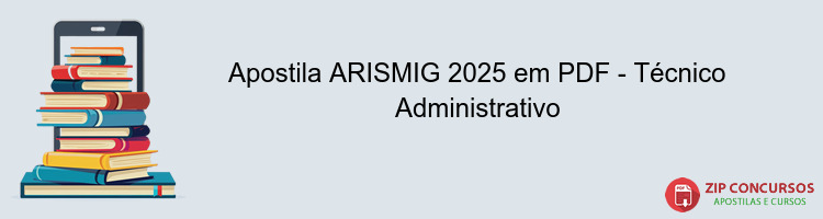 Apostila ARISMIG 2025 em PDF - Técnico Administrativo
