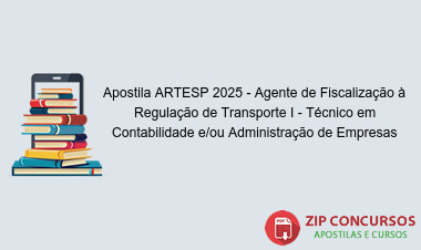 Apostila ARTESP 2025 - Agente de Fiscalização à Regulação de Transporte I - Técnico em Contabilidade e/ou Administração de Empresas