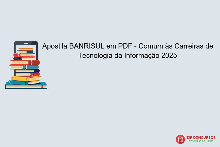 Apostila BANRISUL em PDF - Comum às Carreiras de Tecnologia da Informação 2025