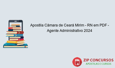 Apostila Câmara de Ceará Mirim - RN em PDF - Agente Administrativo 2024