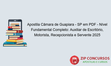 Apostila Câmara de Guapiara - SP em PDF - Nível Fundamental Completo: Auxiliar de Escritório, Motorista, Recepcionista e Servente 2025