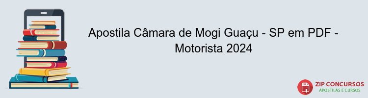 Apostila Câmara de Mogi Guaçu - SP em PDF - Motorista 2024