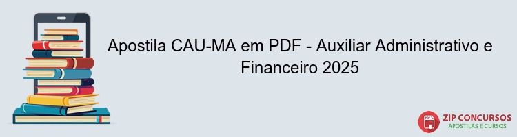 Apostila CAU-MA em PDF - Auxiliar Administrativo e Financeiro 2025