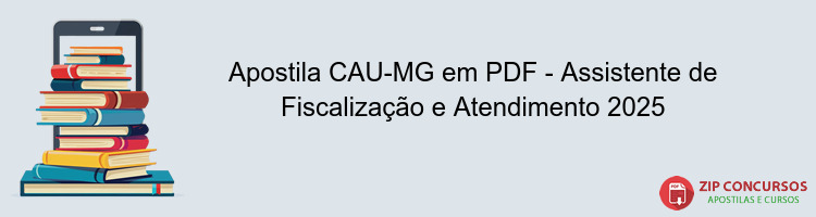 Apostila CAU-MG em PDF - Assistente de Fiscalização e Atendimento 2025