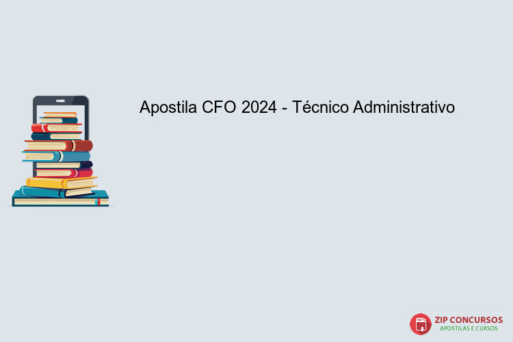 Apostila CFO 2024 - Técnico Administrativo