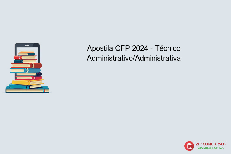 Apostila CFP 2024 - Técnico Administrativo/Administrativa