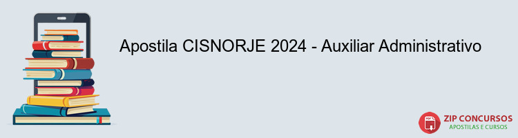 Apostila CISNORJE 2024 - Auxiliar Administrativo