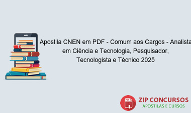 Apostila CNEN em PDF - Comum aos Cargos - Analista em Ciência e Tecnologia, Pesquisador, Tecnologista e Técnico 2025