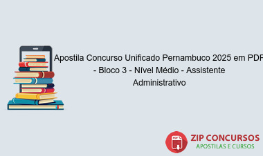 Apostila Concurso Unificado Pernambuco 2025 em PDF - Bloco 3 - Nível Médio - Assistente Administrativo