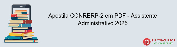 Apostila CONRERP-2 em PDF - Assistente Administrativo 2025