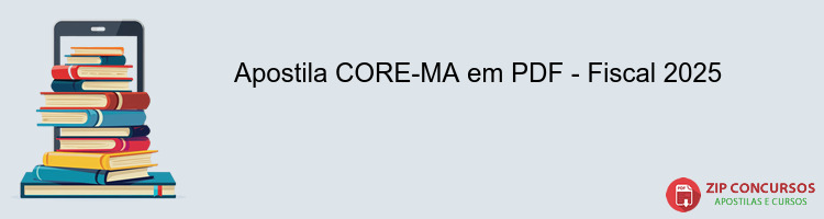 Apostila CORE-MA em PDF - Fiscal 2025