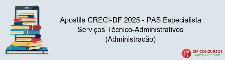 Apostila CRECI-DF 2025 - PAS Especialista Serviços Técnico-Administrativos (Administração)