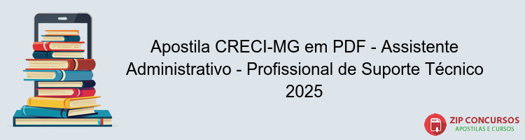 Apostila CRECI-MG em PDF - Assistente Administrativo - Profissional de Suporte Técnico 2025