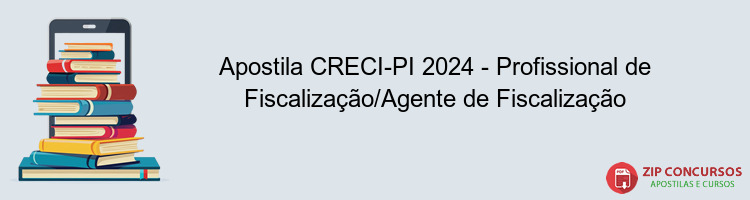 Apostila CRECI-PI 2024 - Profissional de Fiscalização/Agente de Fiscalização