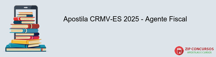 Apostila CRMV-ES 2025 - Agente Fiscal