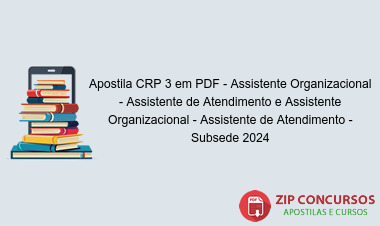 Apostila CRP 3 em PDF - Assistente Organizacional - Assistente de Atendimento e Assistente Organizacional - Assistente de Atendimento - Subsede 2024