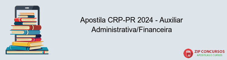 Apostila CRP-PR 2024 - Auxiliar Administrativa/Financeira