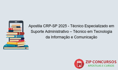 Apostila CRP-SP 2025 - Técnico Especializado em Suporte Administrativo – Técnico em Tecnologia da Informação e Comunicação