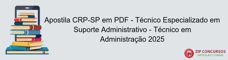 Apostila CRP-SP em PDF - Técnico Especializado em Suporte Administrativo - Técnico em Administração 2025