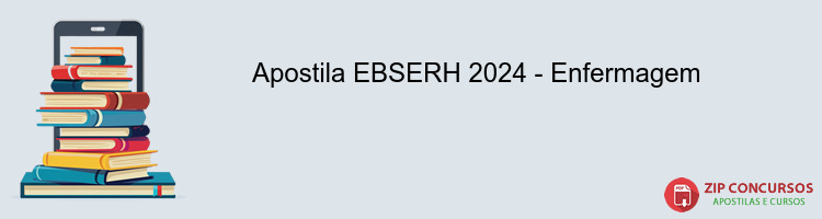 Apostila EBSERH 2024 - Enfermagem