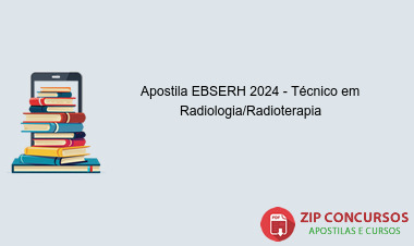 Apostila EBSERH 2024 - Técnico em Radiologia/Radioterapia
