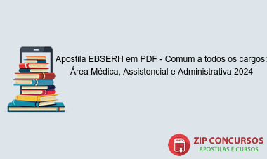 Apostila EBSERH em PDF - Comum a todos os cargos: Área Médica, Assistencial e Administrativa 2024