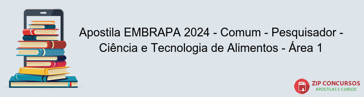 Apostila EMBRAPA 2024 - Comum - Pesquisador - Ciência e Tecnologia de Alimentos - Área 1