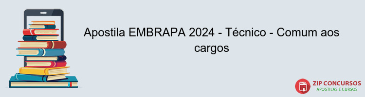 Apostila EMBRAPA 2024 - Técnico - Comum aos cargos