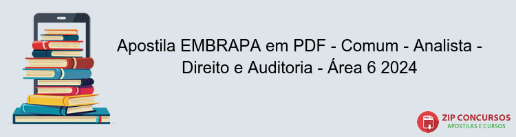 Apostila EMBRAPA em PDF - Comum - Analista - Direito e Auditoria - Área 6 2024