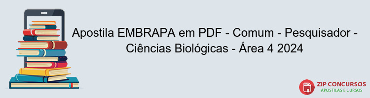 Apostila EMBRAPA em PDF - Comum - Pesquisador - Ciências Biológicas - Área 4 2024