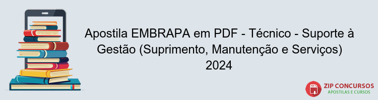 Apostila EMBRAPA em PDF - Técnico - Suporte à Gestão (Suprimento, Manutenção e Serviços) 2024