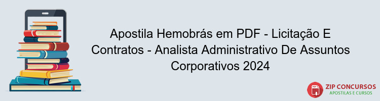 Apostila Hemobrás em PDF - Licitação E Contratos - Analista Administrativo De Assuntos Corporativos 2024