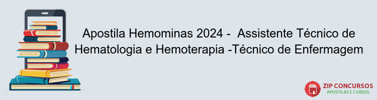 Apostila Hemominas 2024 -  Assistente Técnico de Hematologia e Hemoterapia -Técnico de Enfermagem