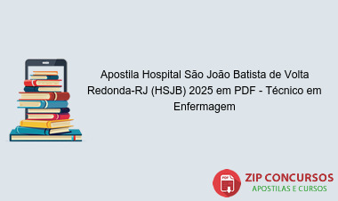Apostila Hospital São João Batista de Volta Redonda-RJ (HSJB) 2025 em PDF - Técnico em Enfermagem