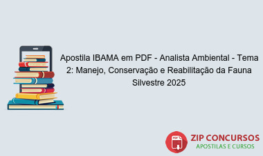 Apostila IBAMA em PDF - Analista Ambiental - Tema 2: Manejo, Conservação e Reabilitação da Fauna Silvestre 2025