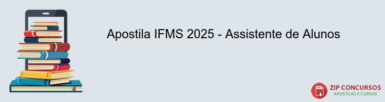 Apostila IFMS 2025 - Assistente de Alunos