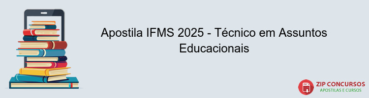 Apostila IFMS 2025 - Técnico em Assuntos Educacionais