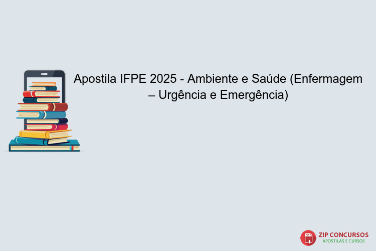 Apostila IFPE 2025 - Ambiente e Saúde (Enfermagem – Urgência e Emergência)